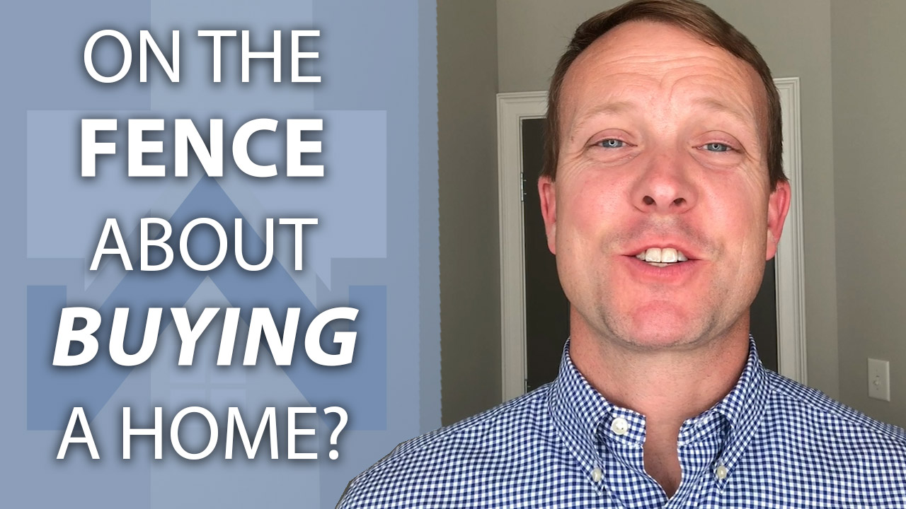 Are You On the Fence About Buying A Home?